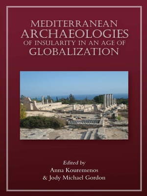 cover image of Mediterranean Archaeologies of Insularity in an Age of Globalization